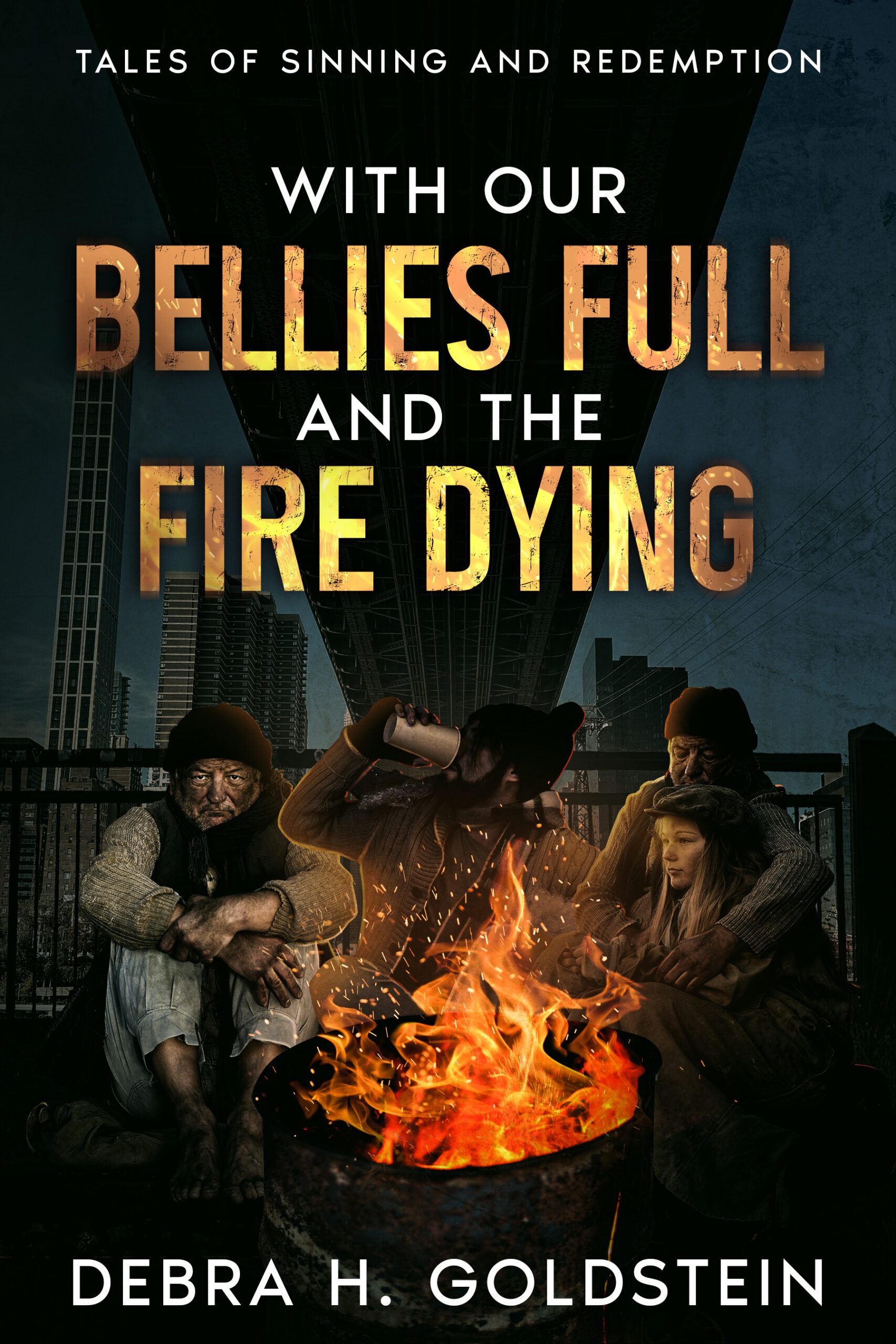 Cover of With Our Bellies Full And The Fire Dying by Debra H. Goldstein